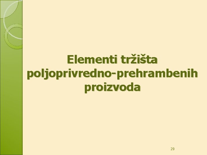 Elementi tržišta poljoprivredno-prehrambenih proizvoda 29 