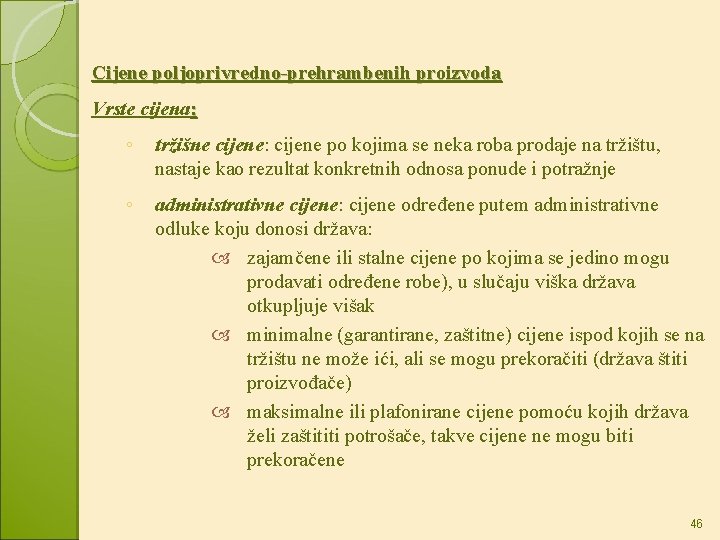 Cijene poljoprivredno-prehrambenih proizvoda Vrste cijena: ◦ tržišne cijene: cijene po kojima se neka roba