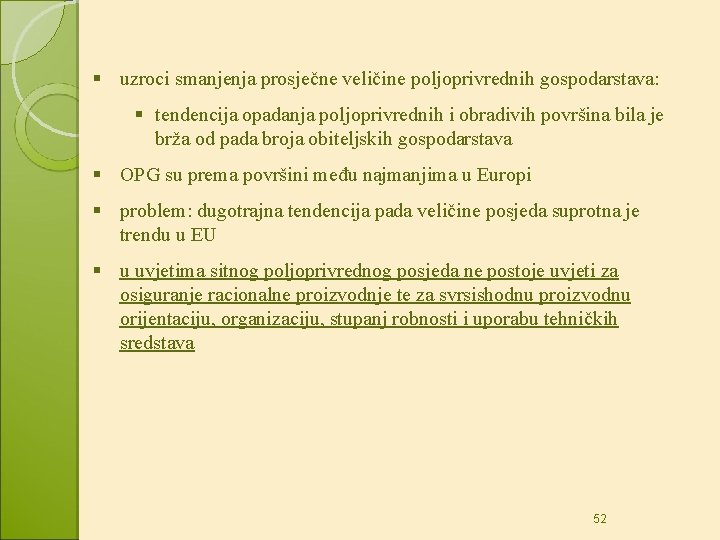 § uzroci smanjenja prosječne veličine poljoprivrednih gospodarstava: § tendencija opadanja poljoprivrednih i obradivih površina