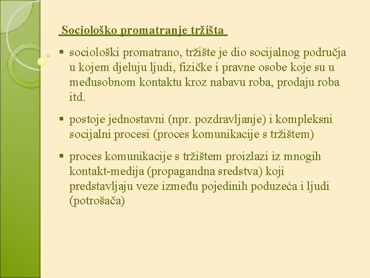 Sociološko promatranje tržišta § sociološki promatrano, tržište je dio socijalnog područja u kojem djeluju