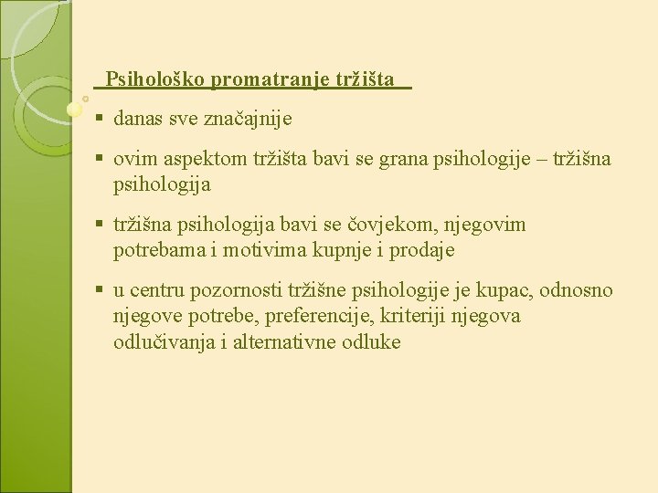 Psihološko promatranje tržišta § danas sve značajnije § ovim aspektom tržišta bavi se grana