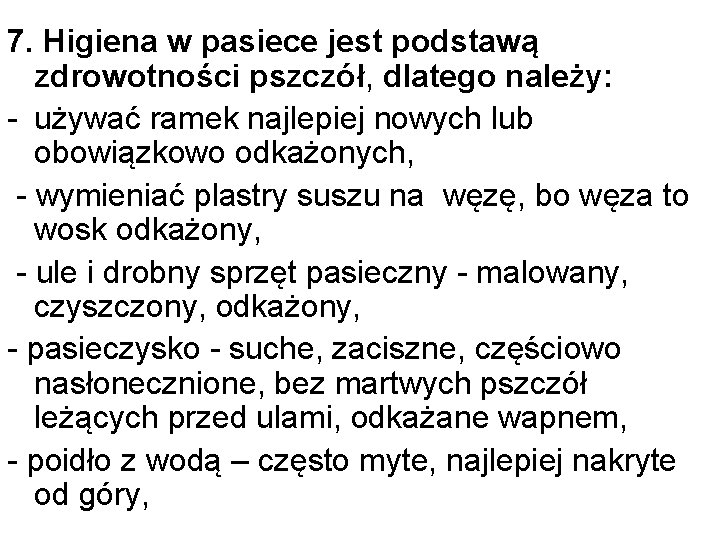 7. Higiena w pasiece jest podstawą zdrowotności pszczół, dlatego należy: - używać ramek najlepiej