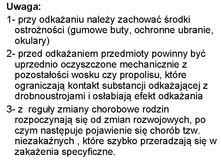 Uwaga: 1 - przy odkażaniu należy zachować środki ostrożności (gumowe buty, ochronne ubranie, okulary)