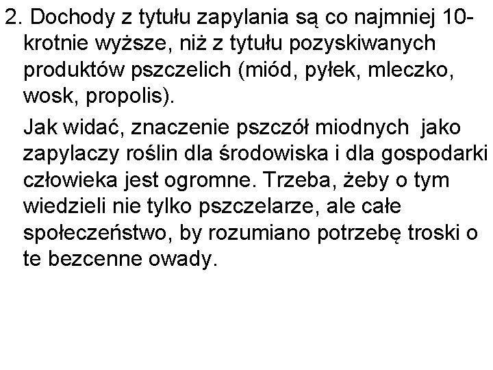 2. Dochody z tytułu zapylania są co najmniej 10 krotnie wyższe, niż z tytułu