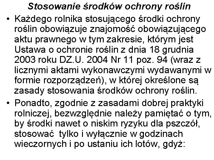 Stosowanie środków ochrony roślin • Każdego rolnika stosującego środki ochrony roślin obowiązuje znajomość obowiązującego