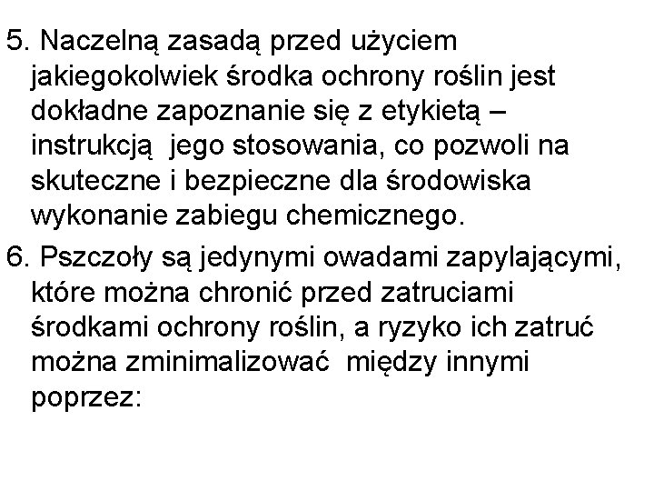 5. Naczelną zasadą przed użyciem jakiegokolwiek środka ochrony roślin jest dokładne zapoznanie się z