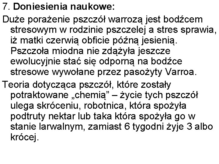 7. Doniesienia naukowe: Duże porażenie pszczół warrozą jest bodźcem stresowym w rodzinie pszczelej a