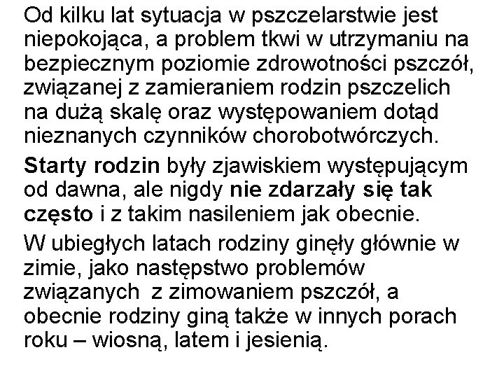 Od kilku lat sytuacja w pszczelarstwie jest niepokojąca, a problem tkwi w utrzymaniu na