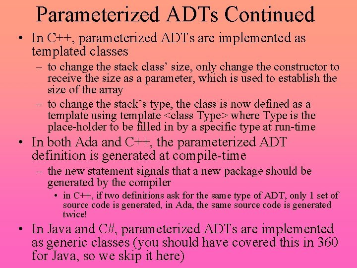 Parameterized ADTs Continued • In C++, parameterized ADTs are implemented as templated classes –