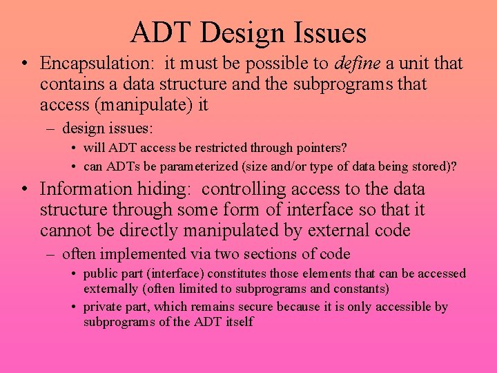 ADT Design Issues • Encapsulation: it must be possible to define a unit that