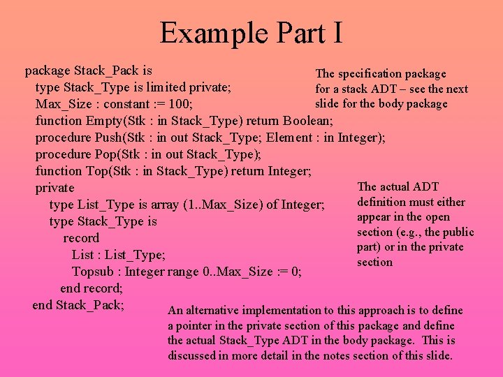 Example Part I package Stack_Pack is The specification package type Stack_Type is limited private;