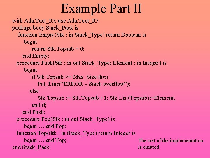 Example Part II with Ada. Text_IO; use Ada. Text_IO; package body Stack_Pack is function