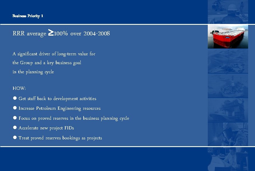 Business Priority 1 RRR average 100% over 2004 -2008 Copyright 2005 SIEP B. V.