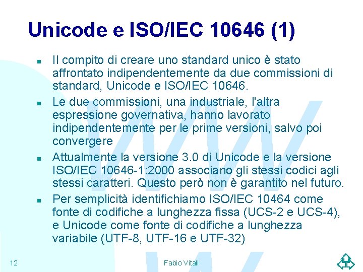 Unicode e ISO/IEC 10646 (1) n n 12 Il compito di creare uno standard