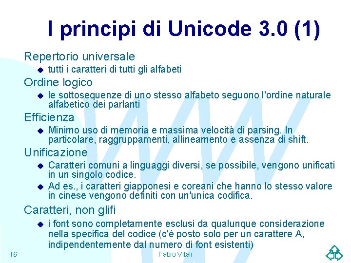 I principi di Unicode 3. 0 (1) Repertorio universale u tutti i caratteri di