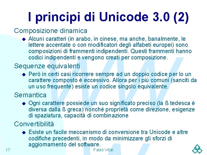 I principi di Unicode 3. 0 (2) Composizione dinamica u Alcuni caratteri (in arabo,