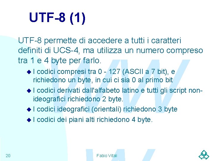 UTF-8 (1) UTF-8 permette di accedere a tutti i caratteri definiti di UCS-4, ma