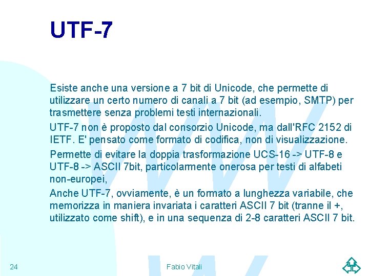 UTF-7 WW Esiste anche una versione a 7 bit di Unicode, che permette di