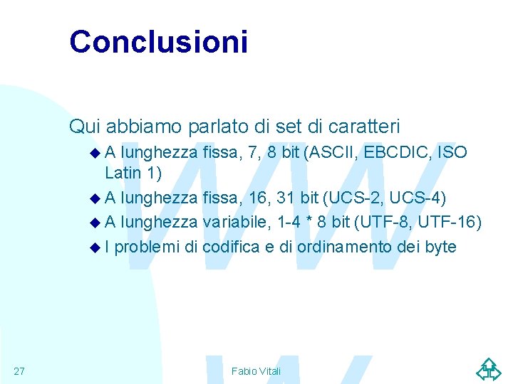 Conclusioni WW Qui abbiamo parlato di set di caratteri u. A lunghezza fissa, 7,