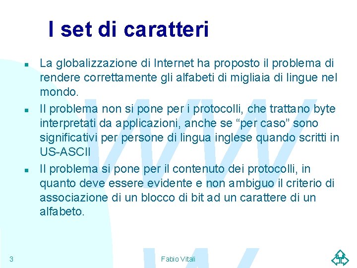 I set di caratteri n n n 3 La globalizzazione di Internet ha proposto