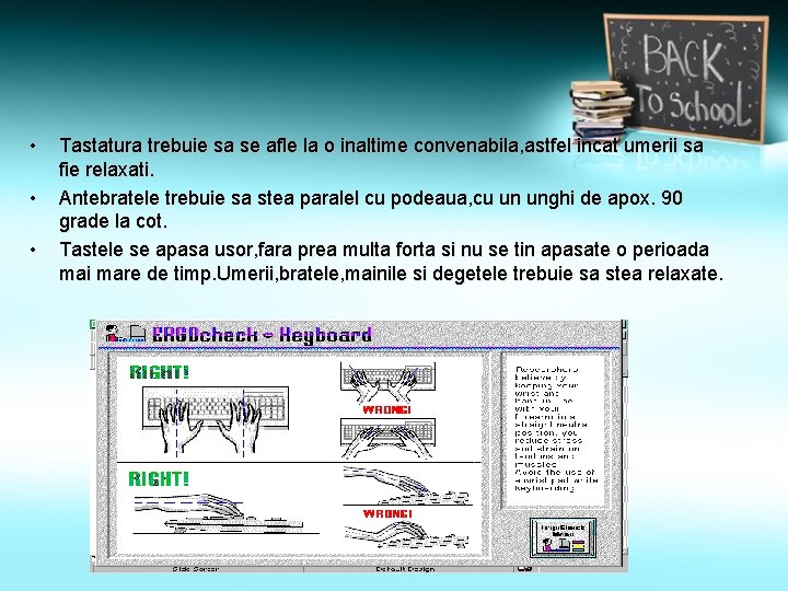  • • • Tastatura trebuie sa se afle la o inaltime convenabila, astfel