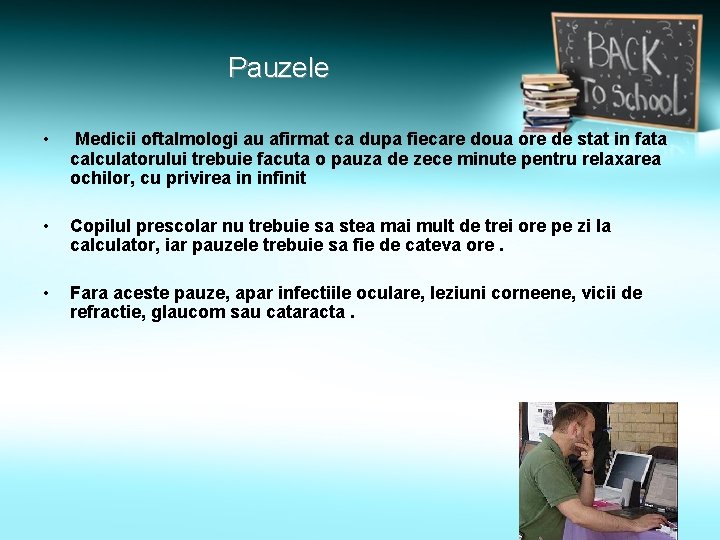 Pauzele • Medicii oftalmologi au afirmat ca dupa fiecare doua ore de stat in