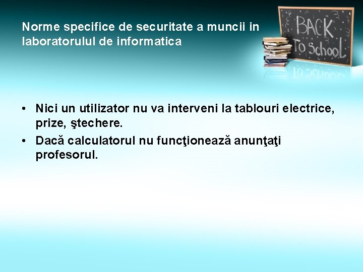 Norme specifice de securitate a muncii in laboratorulul de informatica • Nici un utilizator