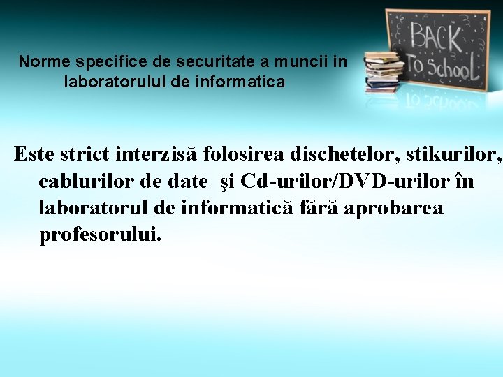 Norme specifice de securitate a muncii in laboratorulul de informatica Este strict interzisă folosirea