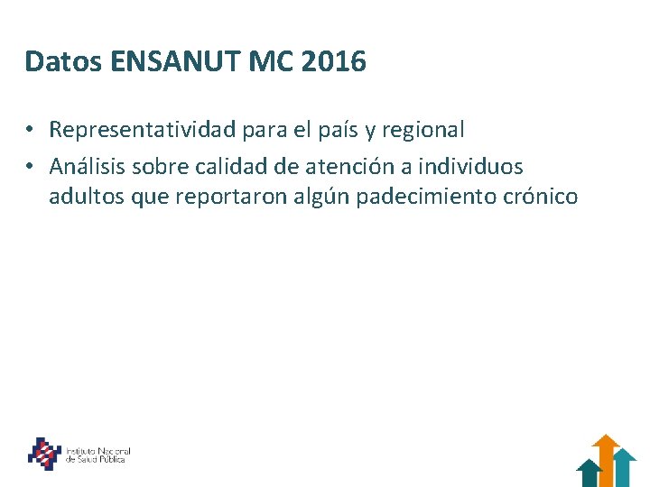 Datos ENSANUT MC 2016 • Representatividad para el país y regional • Análisis sobre