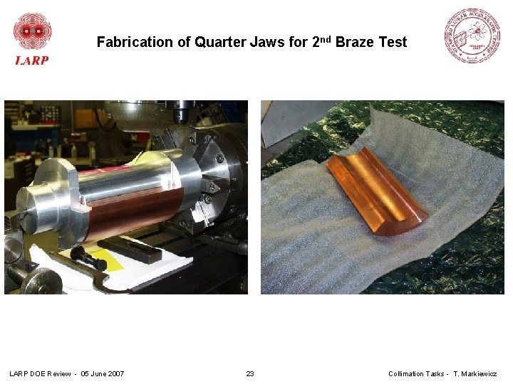 Fabrication of Quarter Jaws for 2 nd Braze Test LARP DOE Review - 05