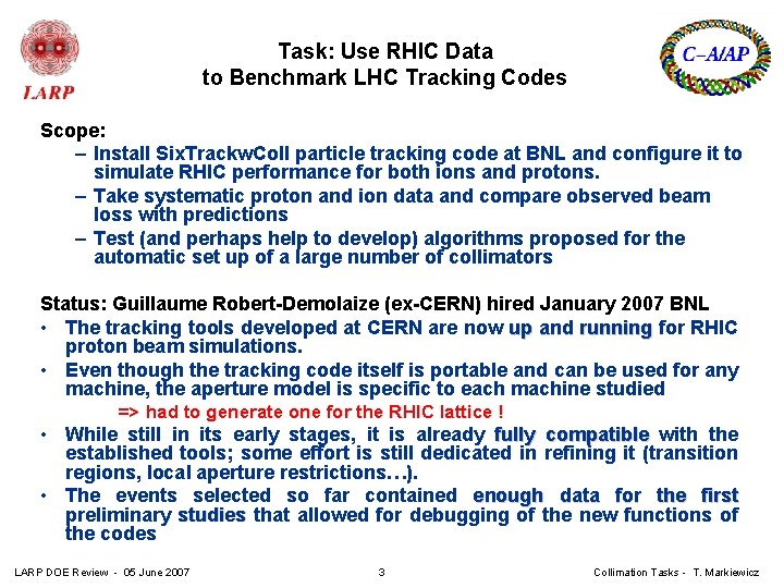 Task: Use RHIC Data to Benchmark LHC Tracking Codes Scope: – Install Six. Trackw.