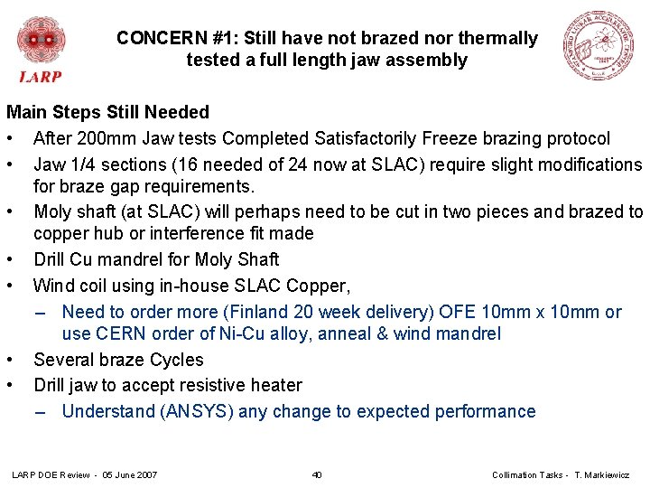 CONCERN #1: Still have not brazed nor thermally tested a full length jaw assembly