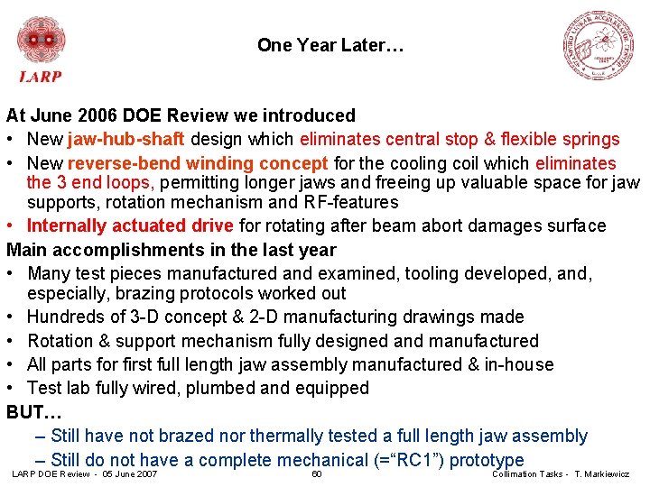 One Year Later… At June 2006 DOE Review we introduced • New jaw-hub-shaft design