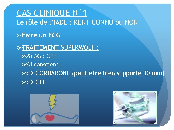 CAS CLINIQUE N° 1 Le rôle de l’IADE : KENT CONNU ou NON Faire