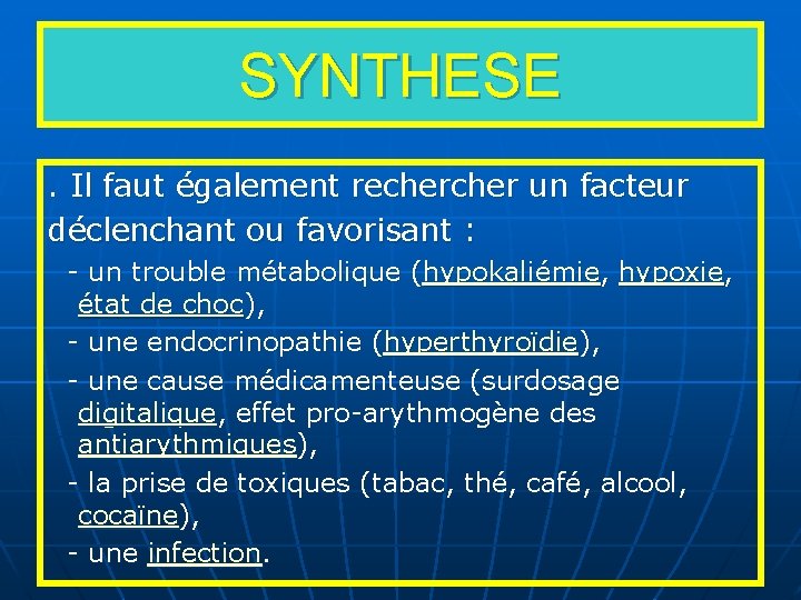 SYNTHESE. Il faut également recher un facteur déclenchant ou favorisant : - un trouble