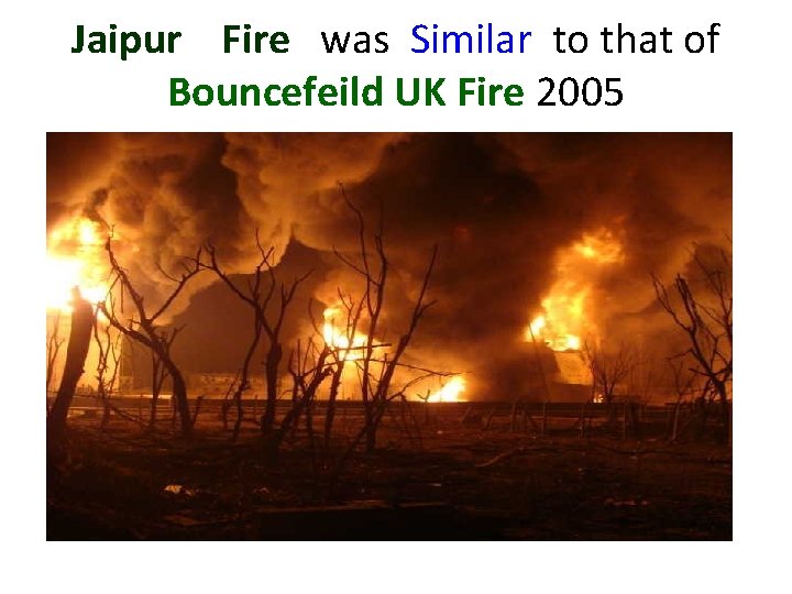 Jaipur Fire was Similar to that of Bouncefeild UK Fire 2005 