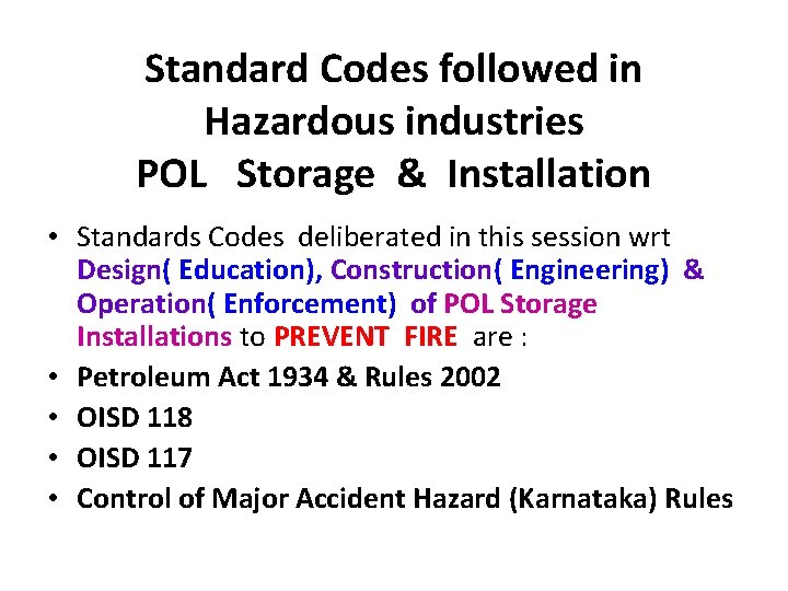 Standard Codes followed in Hazardous industries POL Storage & Installation • Standards Codes deliberated