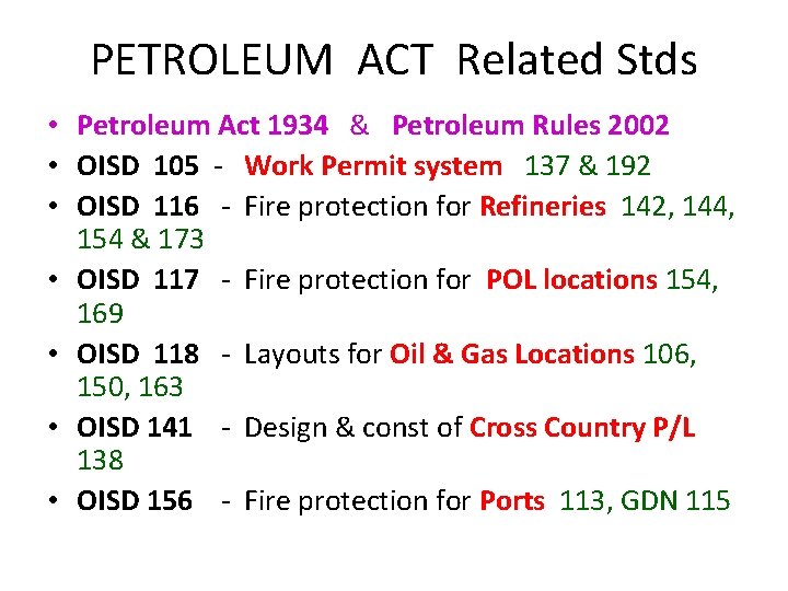 PETROLEUM ACT Related Stds • Petroleum Act 1934 & Petroleum Rules 2002 • OISD