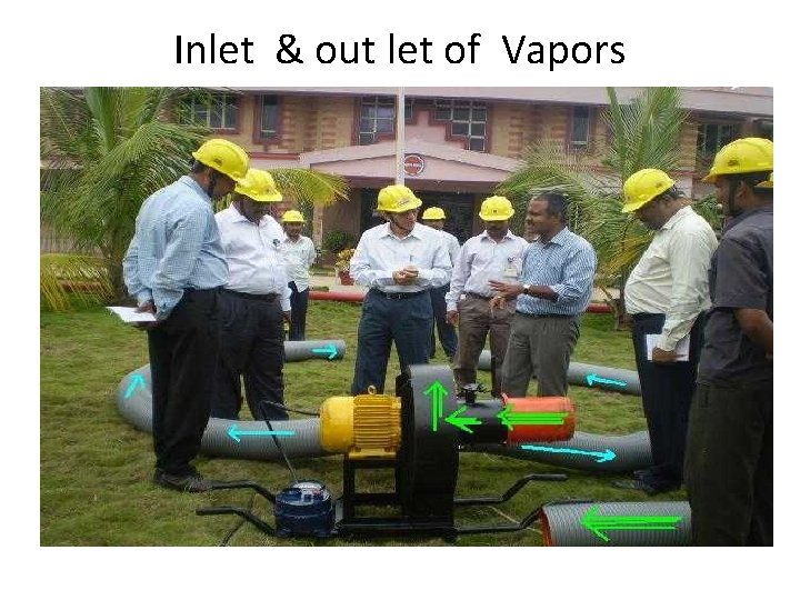 Inlet & out let of Vapors 