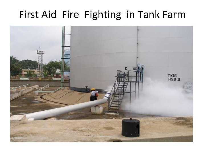 First Aid Fire Fighting in Tank Farm 