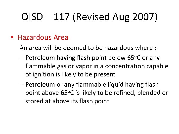 OISD – 117 (Revised Aug 2007) • Hazardous Area An area will be deemed