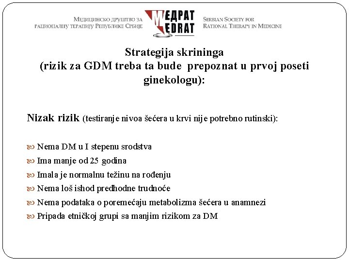 Strategija skrininga (rizik za GDM treba ta bude prepoznat u prvoj poseti ginekologu): Nizak
