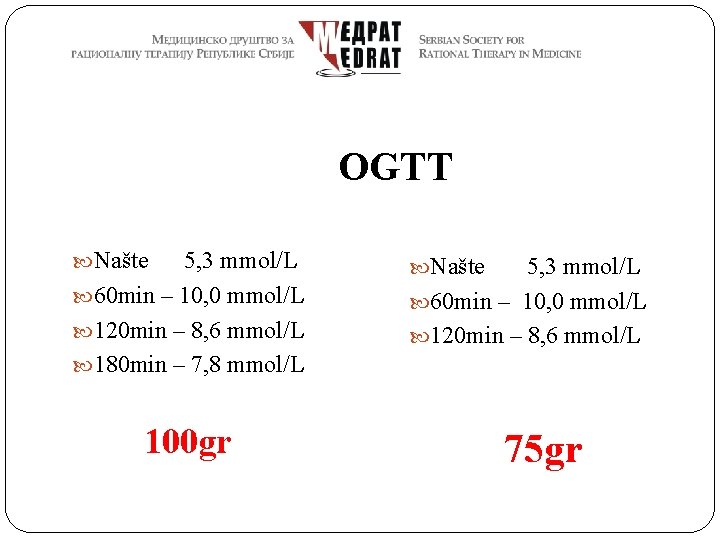 OGTT Našte 5, 3 mmol/L 60 min – 10, 0 mmol/L 120 min –