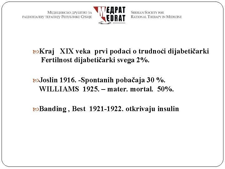  Kraj XIX veka prvi podaci o trudnoći dijabetičarki Fertilnost dijabetičarki svega 2%. Joslin
