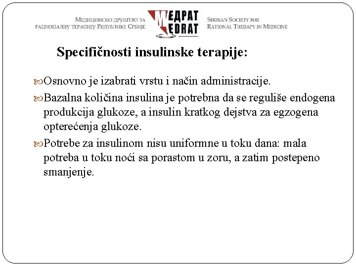 Specifičnosti insulinske terapije: Osnovno je izabrati vrstu i način administracije. Bazalna količina insulina je