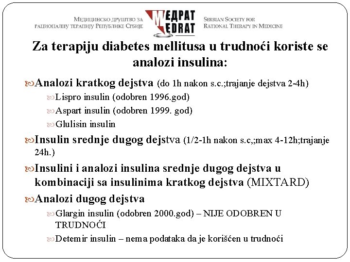 Za terapiju diabetes mellitusa u trudnoći koriste se analozi insulina: Analozi kratkog dejstva (do