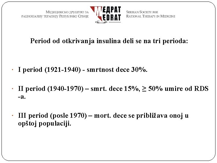 Period od otkrivanja insulina deli se na tri perioda: I period (1921 -1940) -