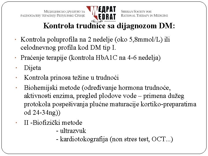 Kontrola trudnice sa dijagnozom DM: Kontrola poluprofila na 2 nedelje (oko 5, 8 mmol/L)