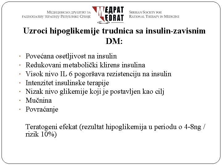 Uzroci hipoglikemije trudnica sa insulin-zavisnim DM: Povećana osetljivost na insulin Redukovani metabolički klirens insulina