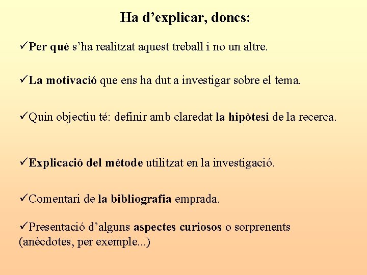  Ha d’explicar, doncs: üPer què s’ha realitzat aquest treball i no un altre.